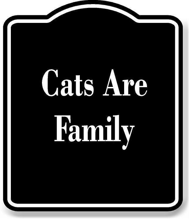 Cats Are Family BLACK Aluminum Composite Sign