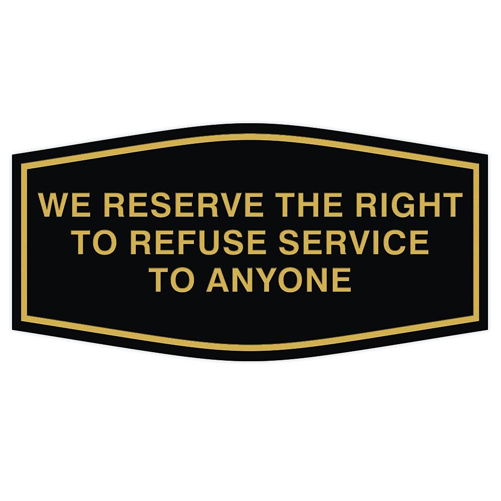 Fancy We Reserve The Right To Refuse Service To Anyone Wall or Door Sign Blac…