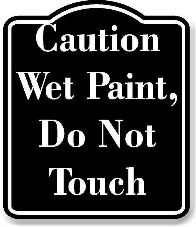 Caution Wet Paint Do Not Touch BLACK Aluminum Composite Sign