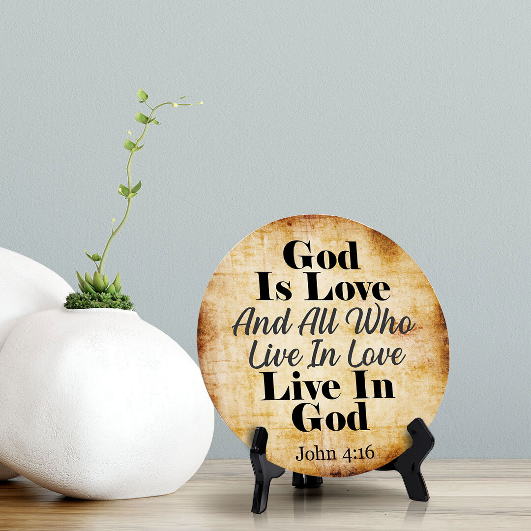 God Is Love And All Who Live In Love Live In God John 4:16 Circle Table Sign