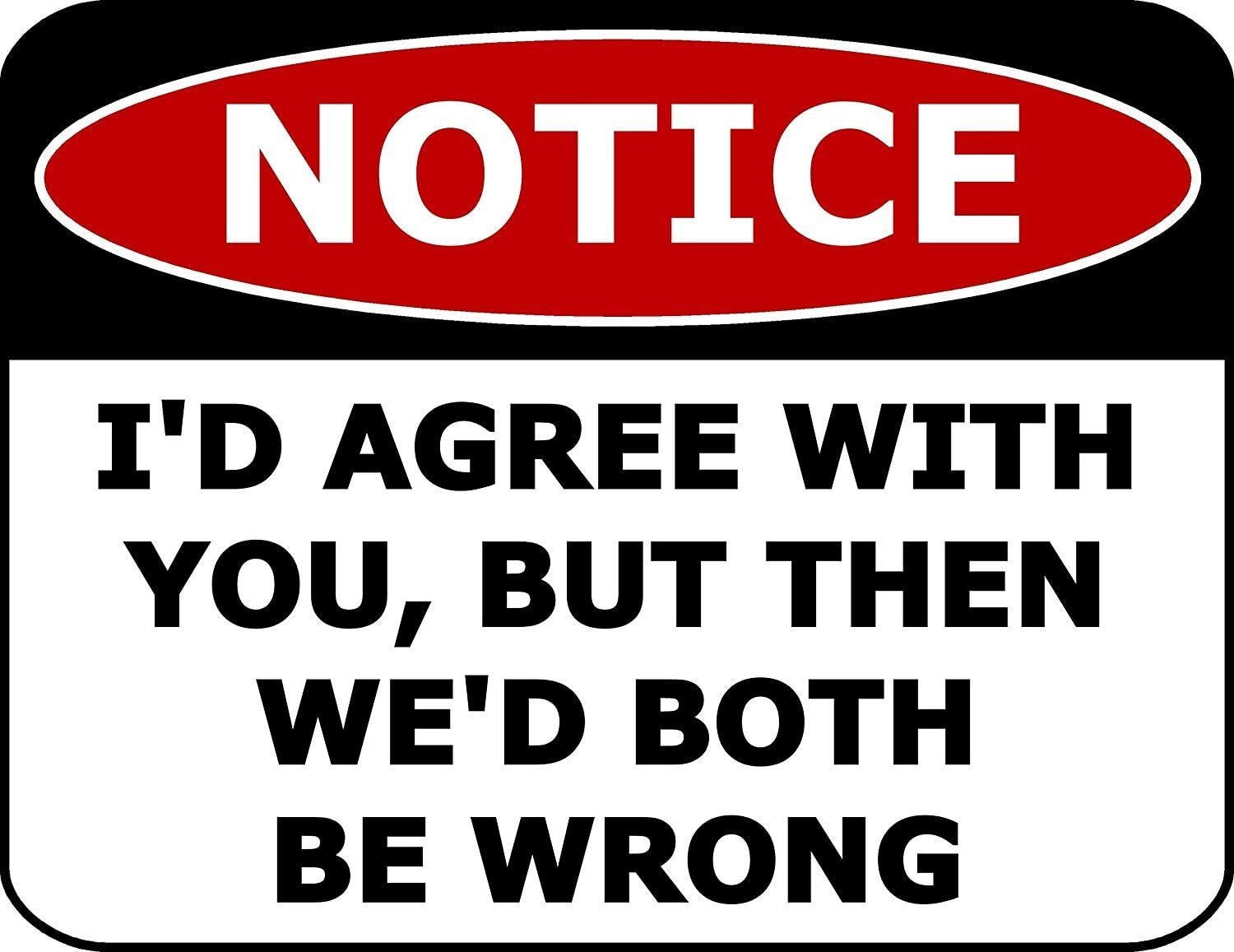 Flashing Blinking Red LED Laminated Funny Sign Notice I’d Agree With You, But