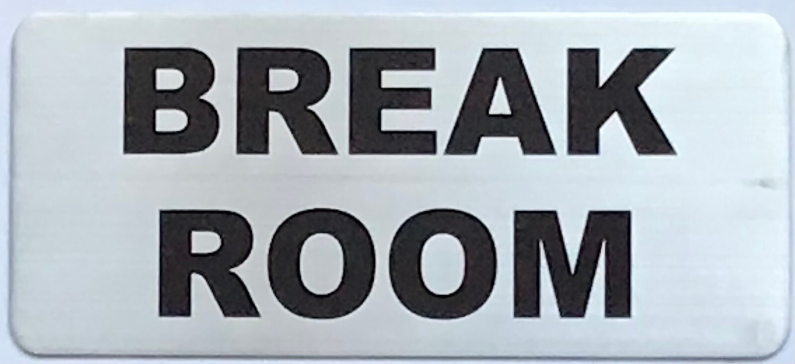 BREAK ROOM SIGN (3.5X8, BRUSHED ALUMINUM) -REF24-1027