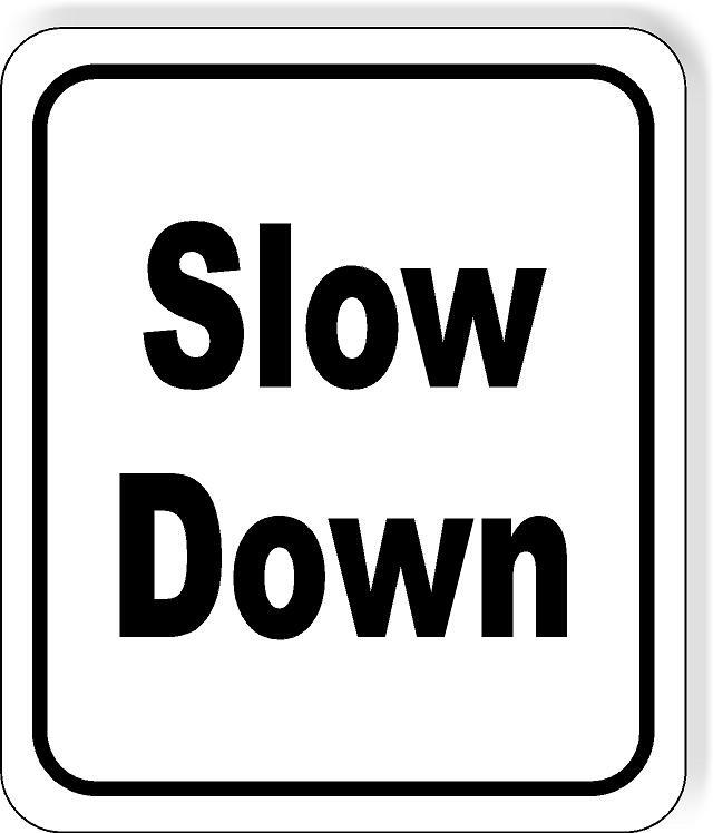 Slow down classic Aluminum Composite Sign
