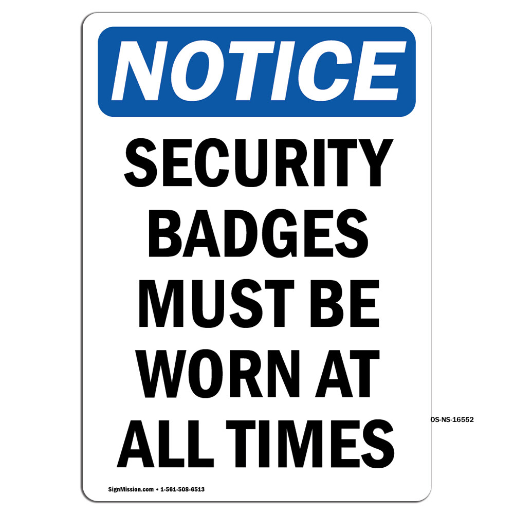 Security Badges Must Be Worn All Times OSHA Notice Sign Metal Plastic Decal