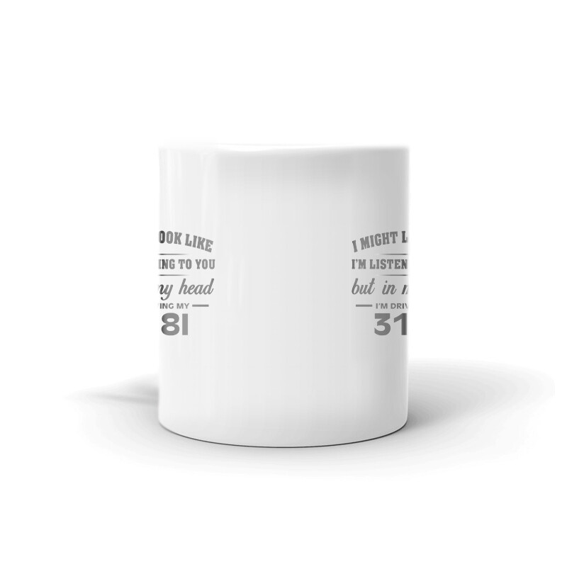 I’m Driving My 318I Coffee Tea Ceramic Mug Office Work Cup Gift