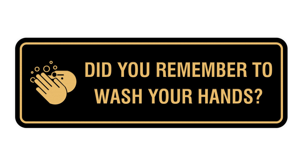 Standard Did You Remember To Wash Your Hands? Sign (Black Gold) – Medium