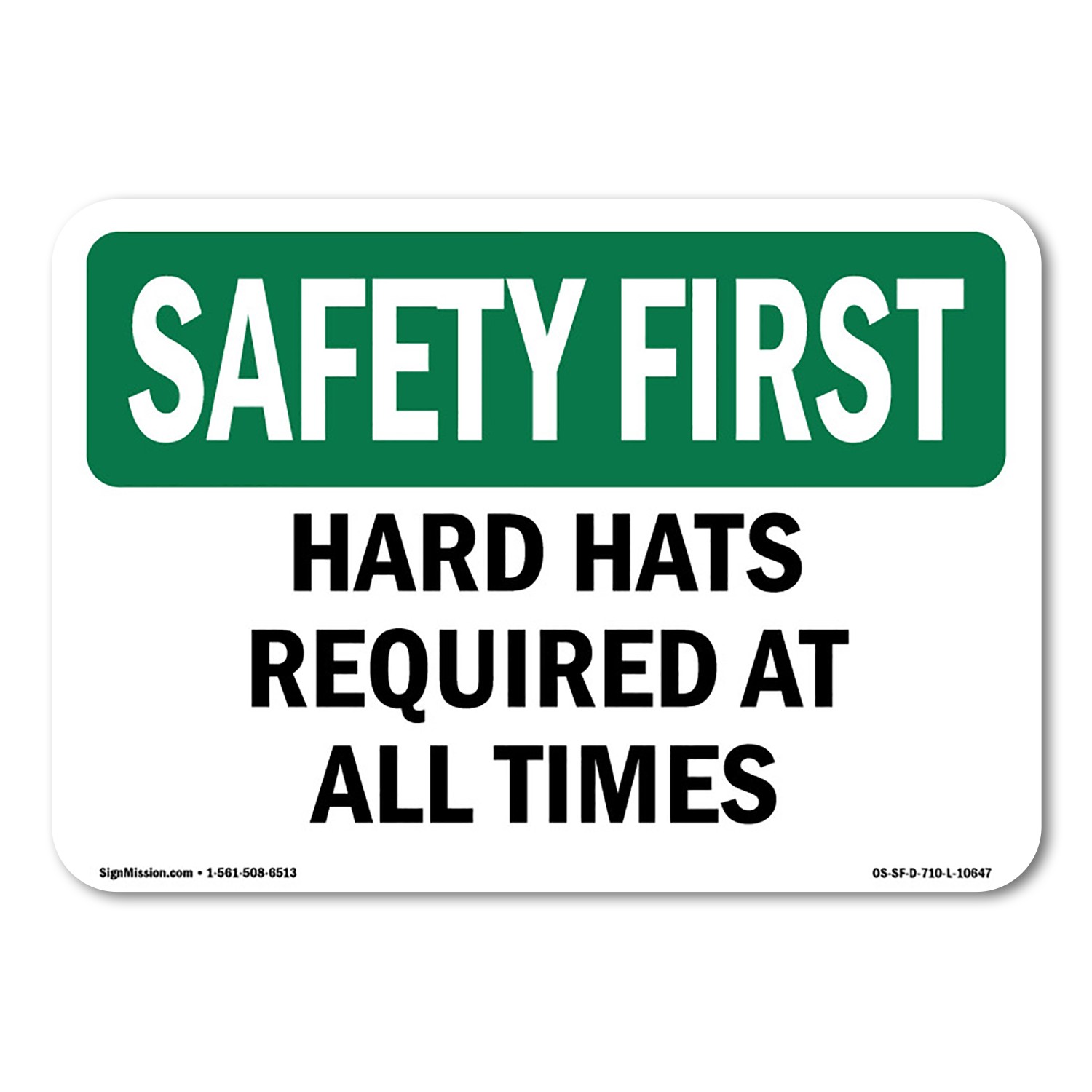 Hard Hats Required At All Times OSHA Safety First Sign Metal Plastic Decal