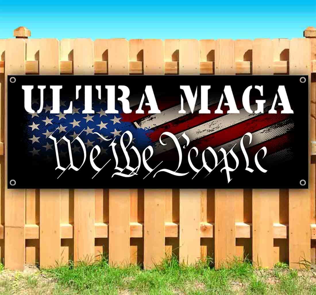 ULTRA MAGA WE THE PEOPLE Vinyl Banner Flag Sign Many Sizes TRUMP POLITICAL