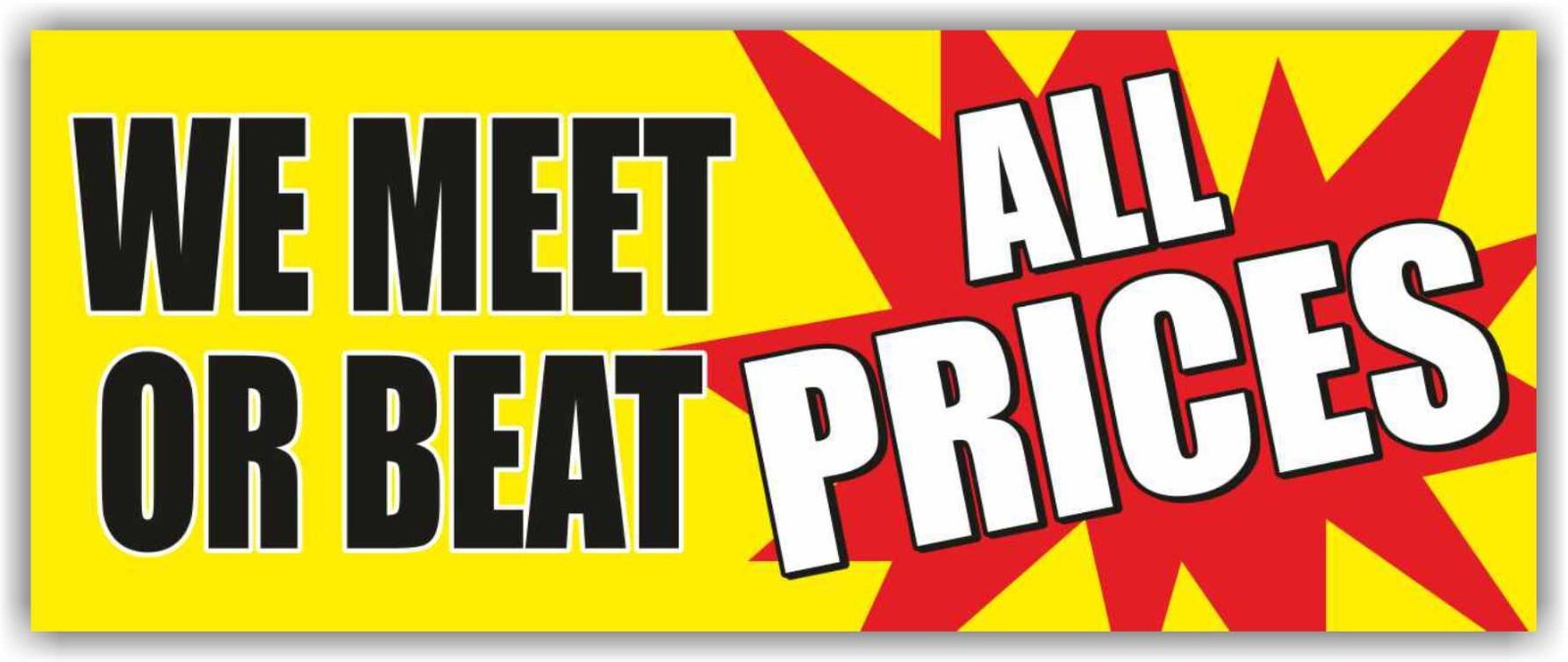 WE MEET OR BEAT ALL PRICES Advertising Banner Vinyl Mesh Sign sale low discount