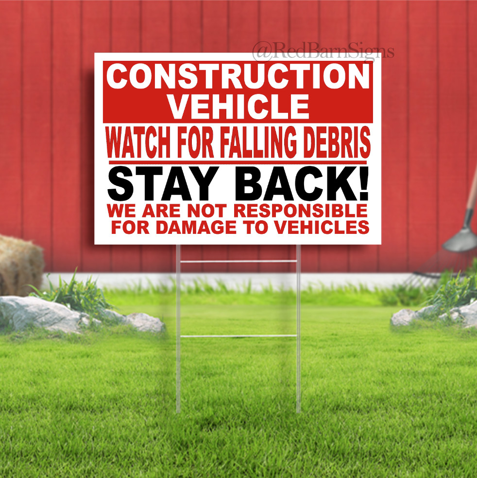 Construction Vehicle Watch For Falling Debris Indoor Outdoor Yard Sign