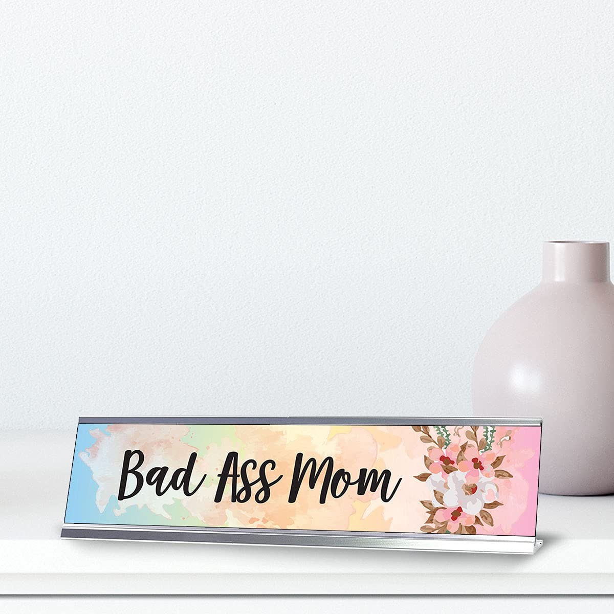 Bad Ass Mom, Floral Designer Office Gift Desk Sign (2 x 8″)