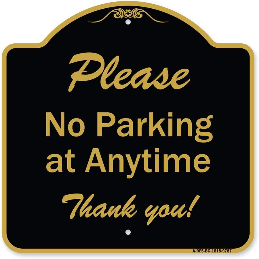 Designer Series Sign – Please No Parking at Anytime | Black & Gold 18″ X 18″ Hea