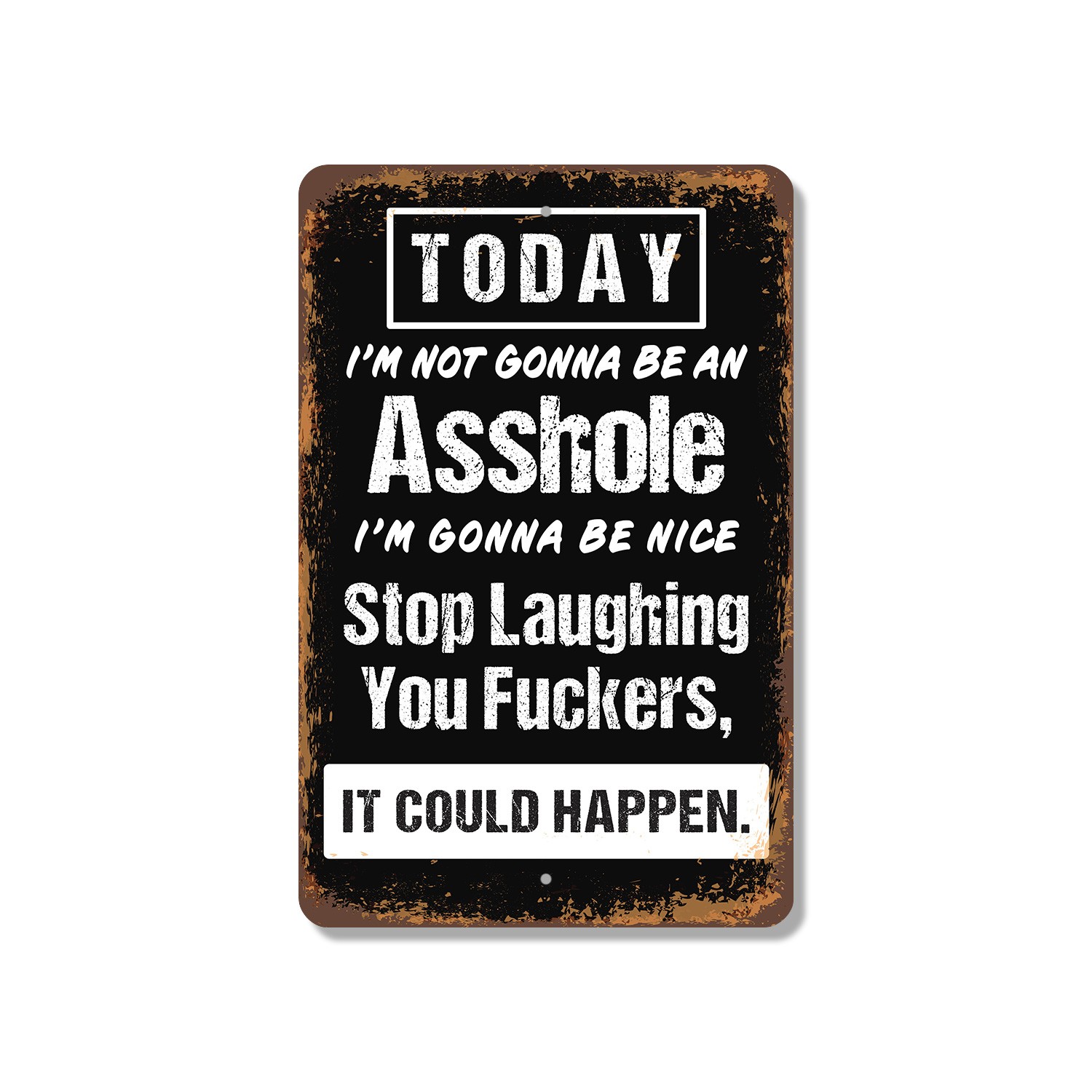Today I�m Not Gonna Be An Sign Adult Maybe Tomorrow Durable Perfect for Offices