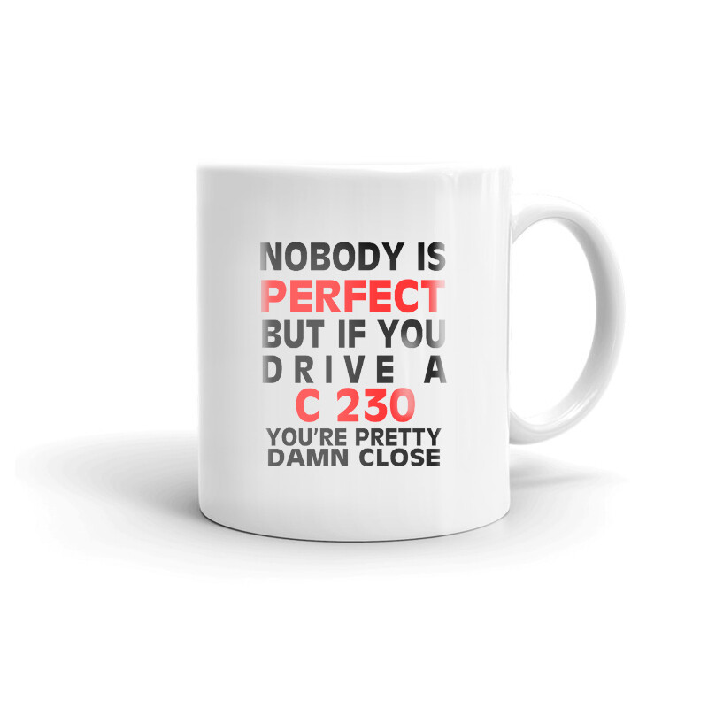 Nobody’s Perfect Except Driver C 230 Coffee Tea Ceramic Mug Office Work Cup