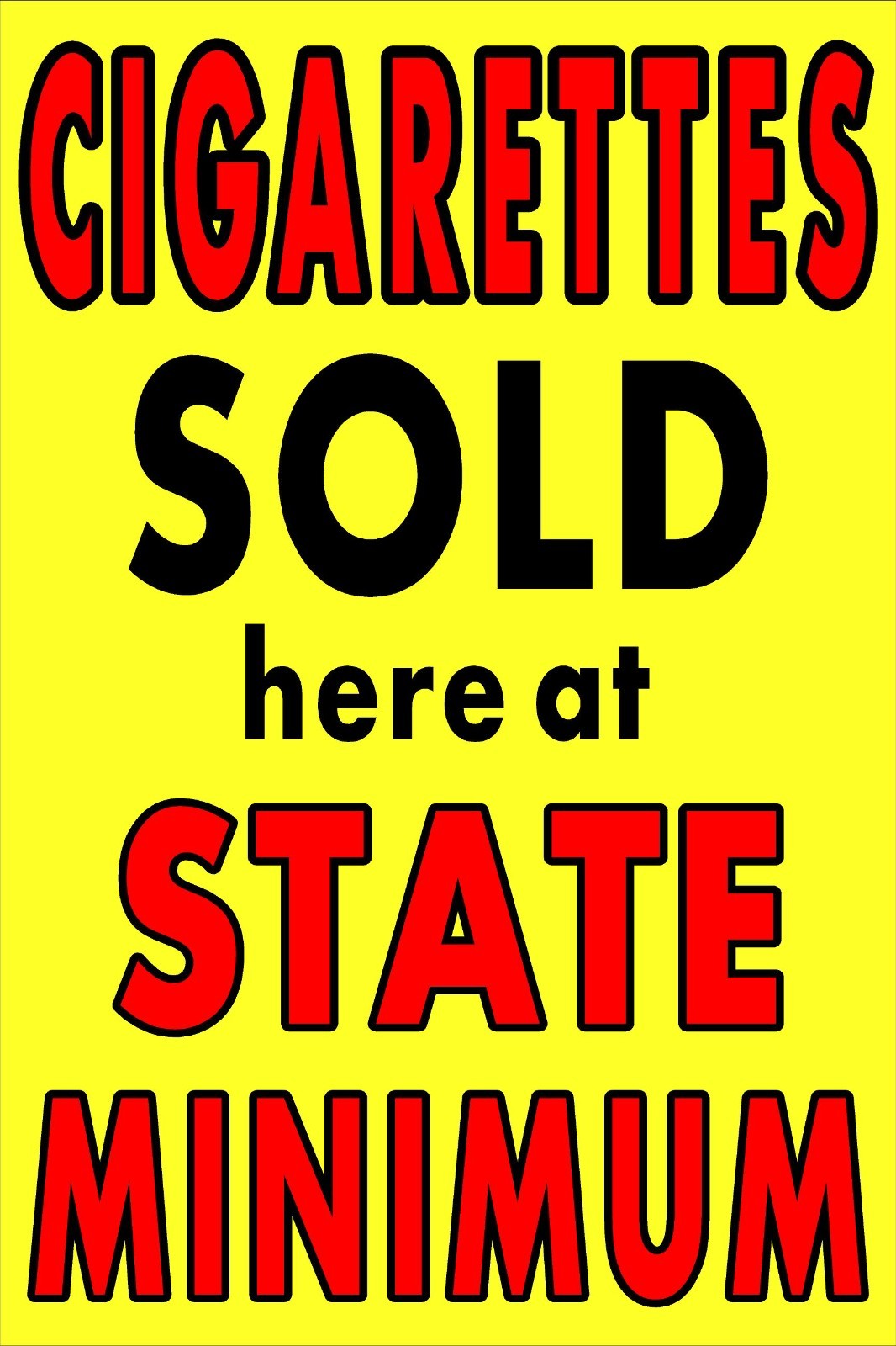 Cigarettes Sold Here at State Minimum Advertising Poster Sign