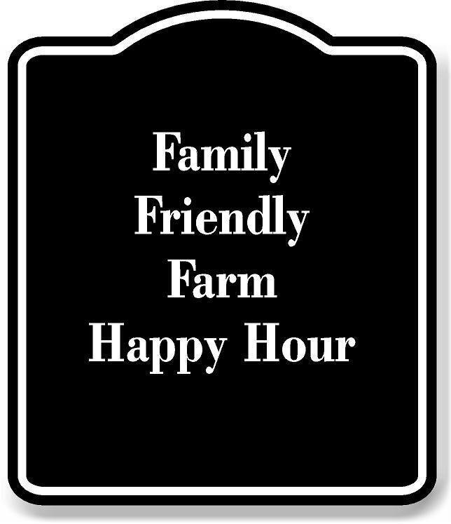 Family-Friendly Farm Happy Hour BLACK Aluminum Composite Sign