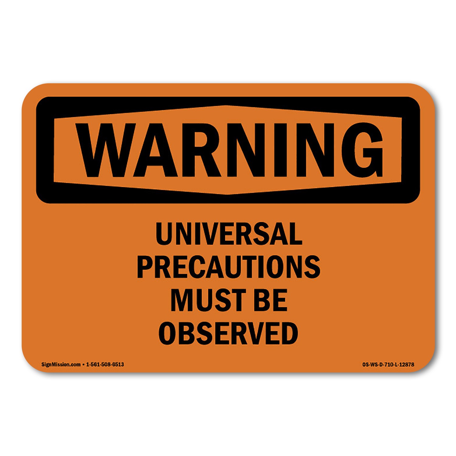 Universal Precautions Must Be Observed ANSI Warning Sign Metal Plastic Decal
