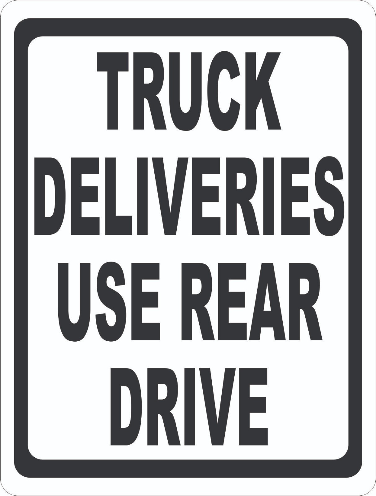 Truck Deliveries Use Rear Drive Sign. Size Options