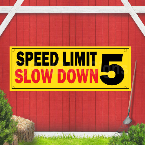 Speed Limit 5 Slow Down Indoor Outdoor Vinyl Banner Design