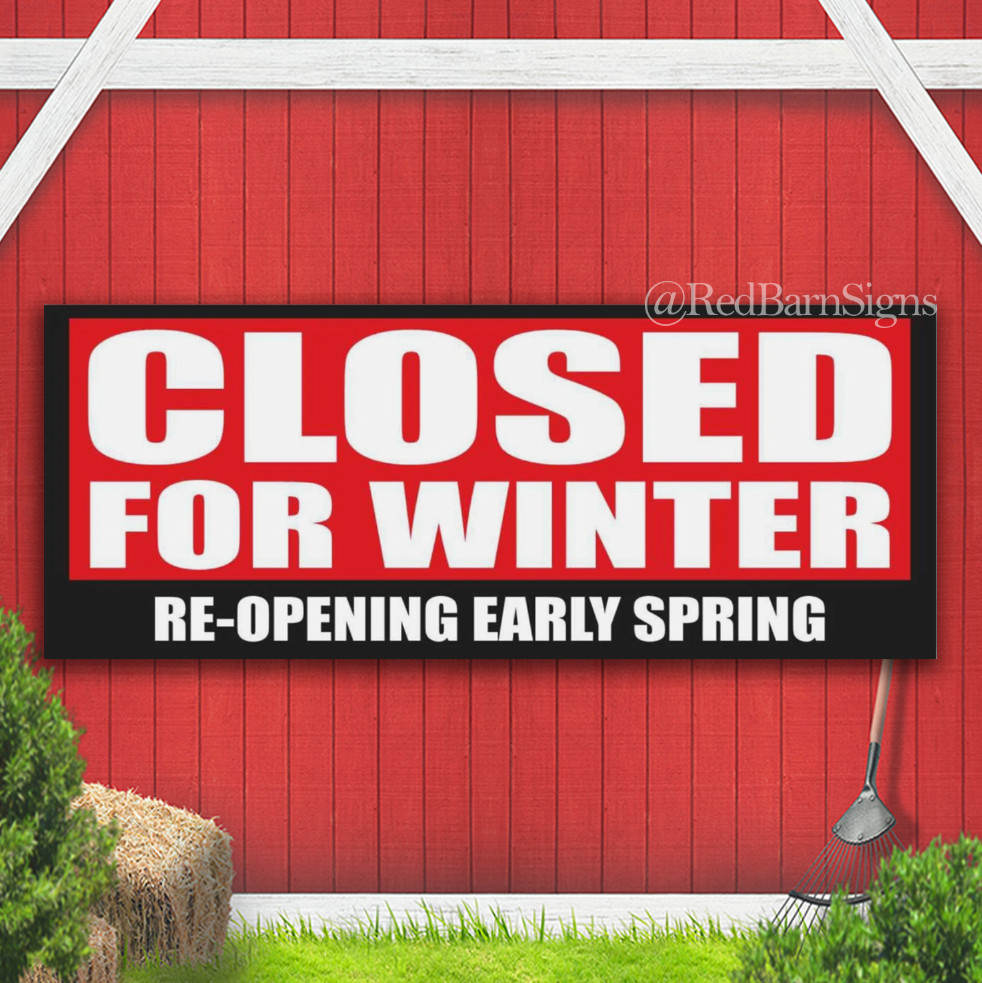 CLOSED FOR WINTER RE-OPENING EARLY SPRING Indoor Outdoor Banner Sign with gromme