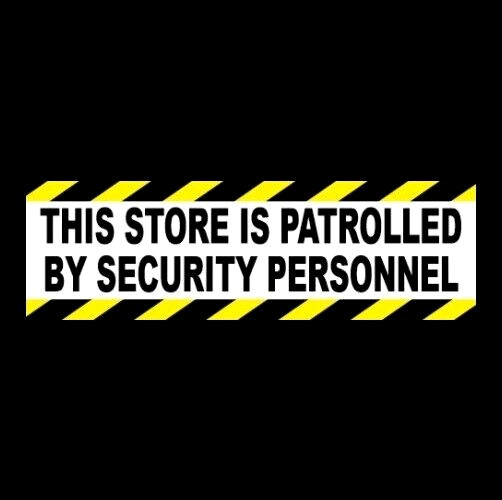 “THIS STORE IS PATROLLED BY SECURITY PERSONNEL” store security STICKER sign