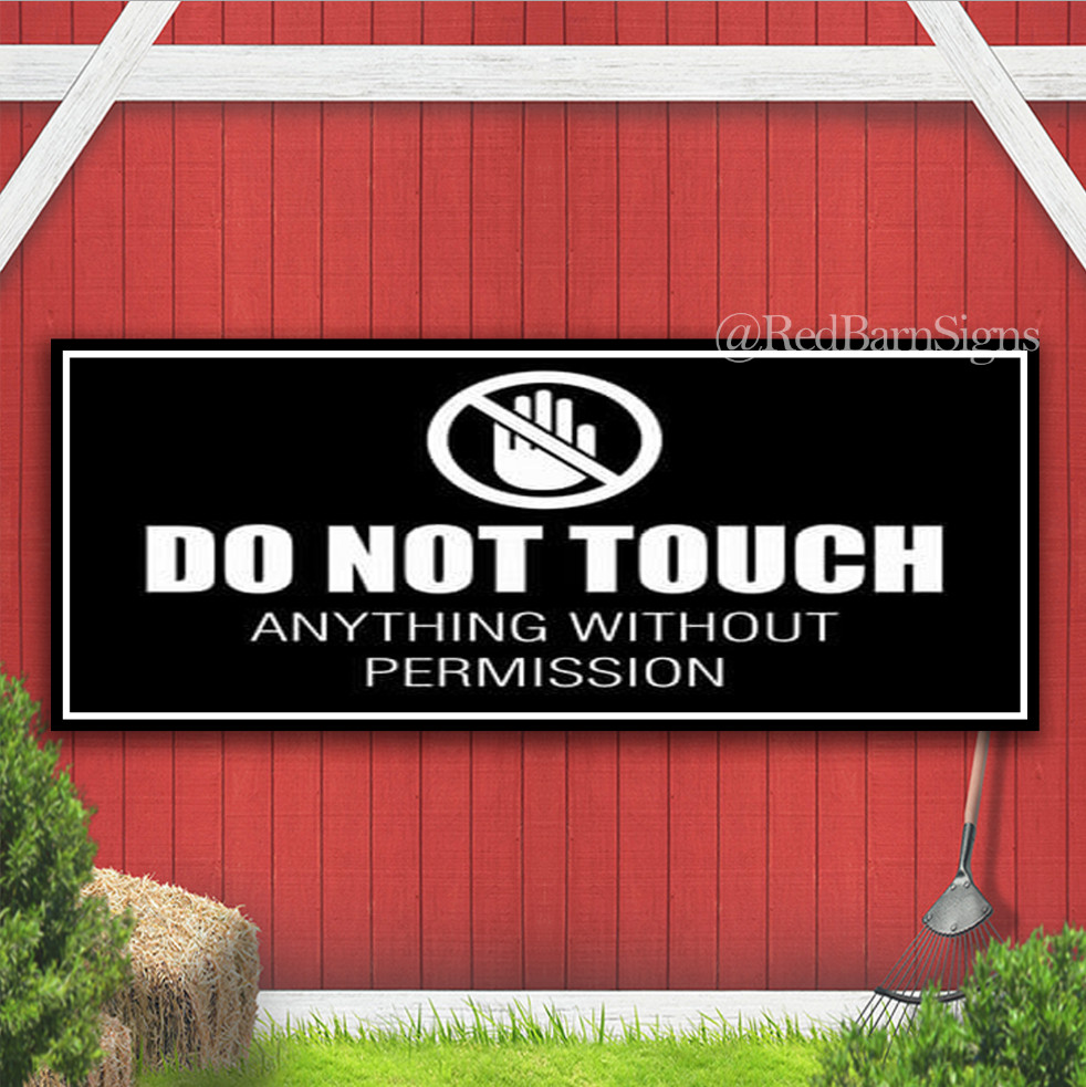 Do Not Touch Anything without permission Indoor Outdoor Banner Sign with grommet