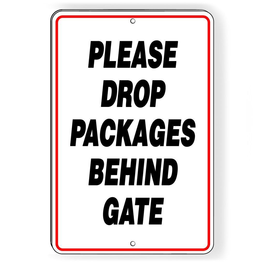 PLEASE DROP PACKAGES BEHIND GATE