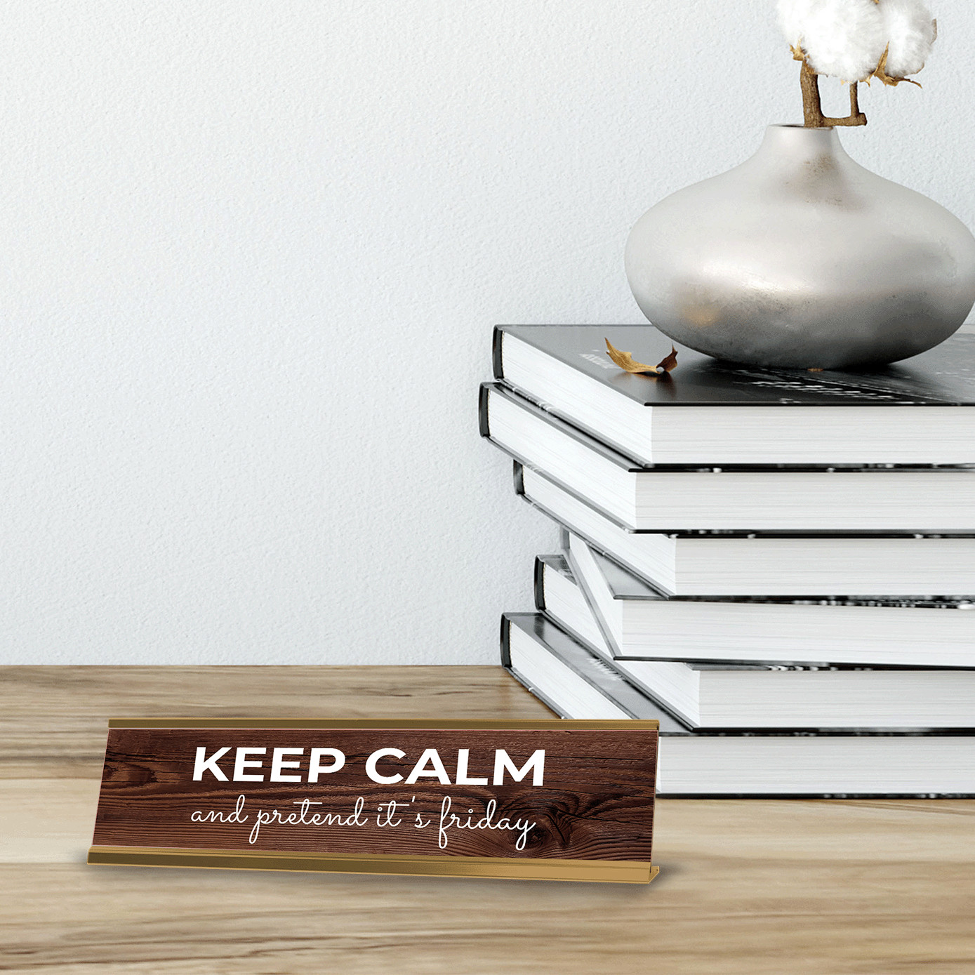 Keep Calm and Pretend It’s Friday 2 x 10″ Desk Sign | Inspirational Quote
