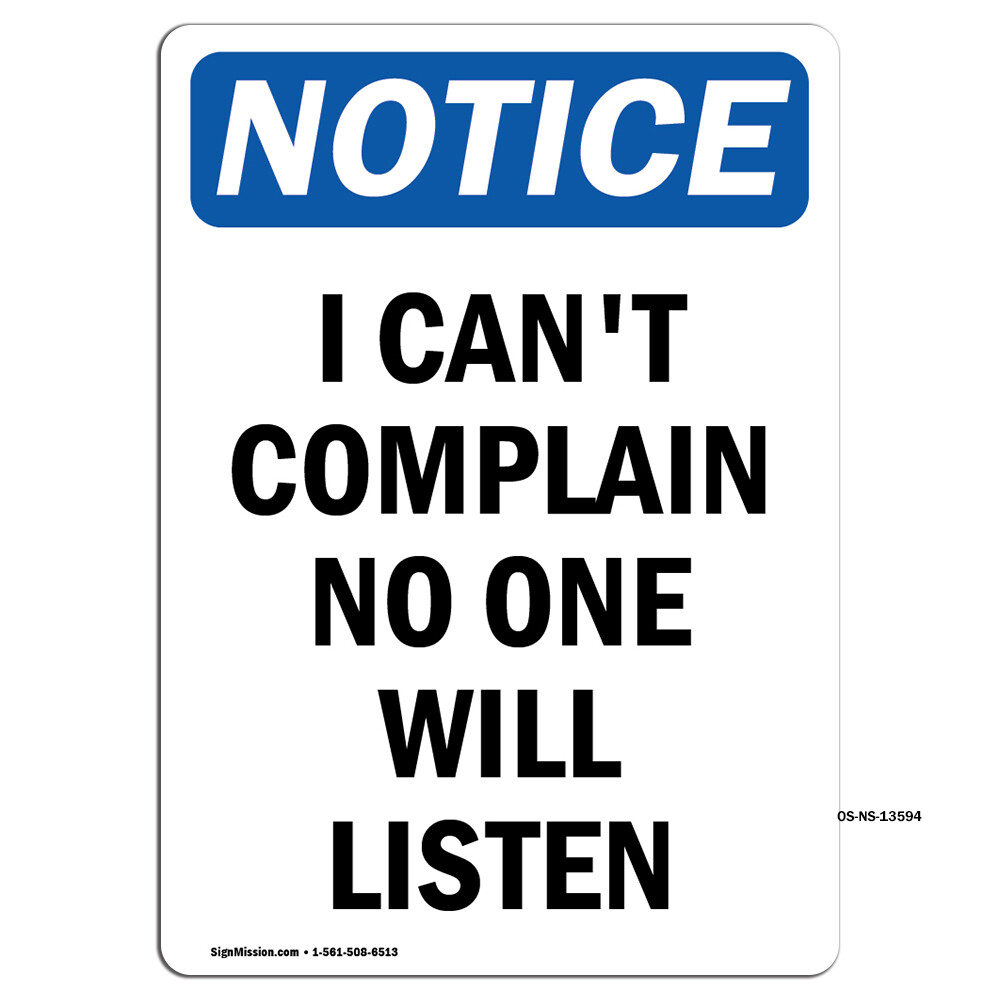 I Can’t Complain No One Will Listen OSHA Notice Sign Metal Plastic Decal