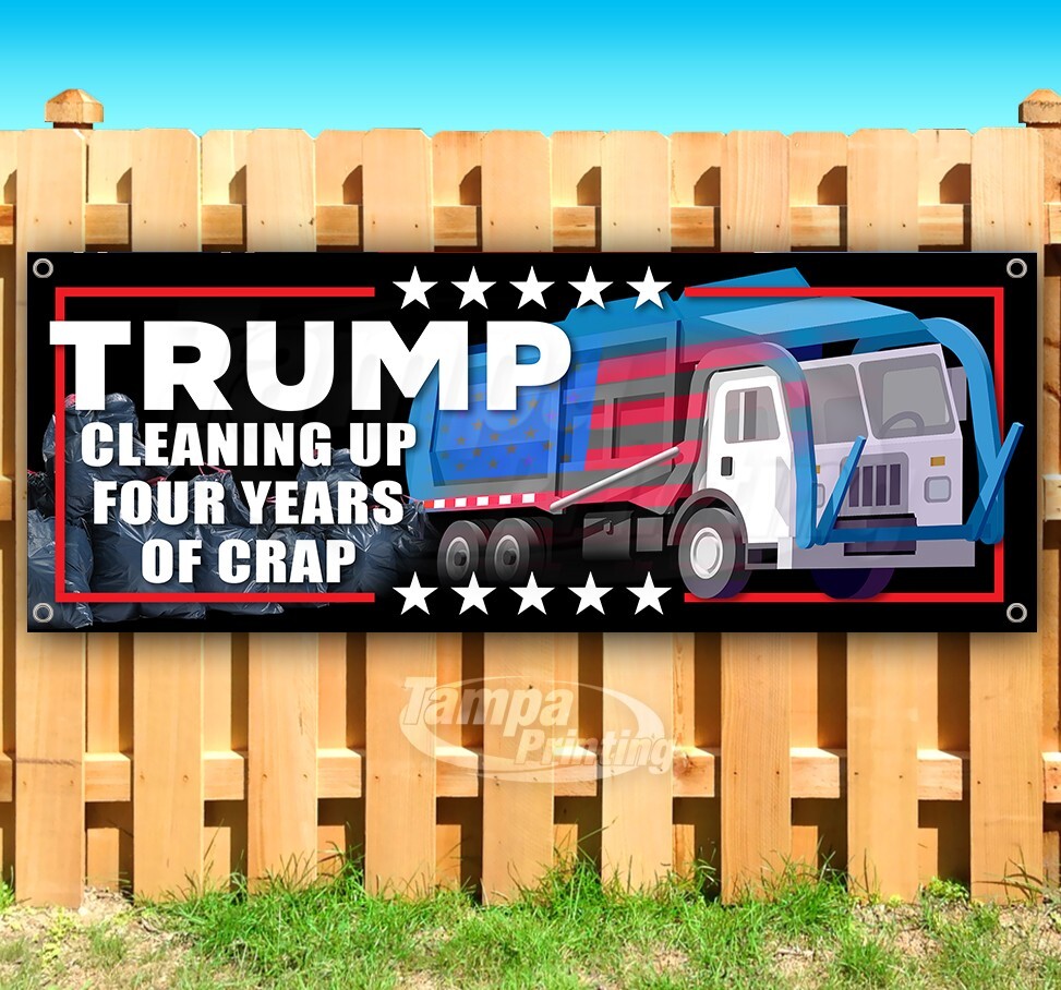 TRUMP CLEANING UP FOUR YEARS GARBAGE 2024 MAGA Banner Flag Sign Vinyl SB00226