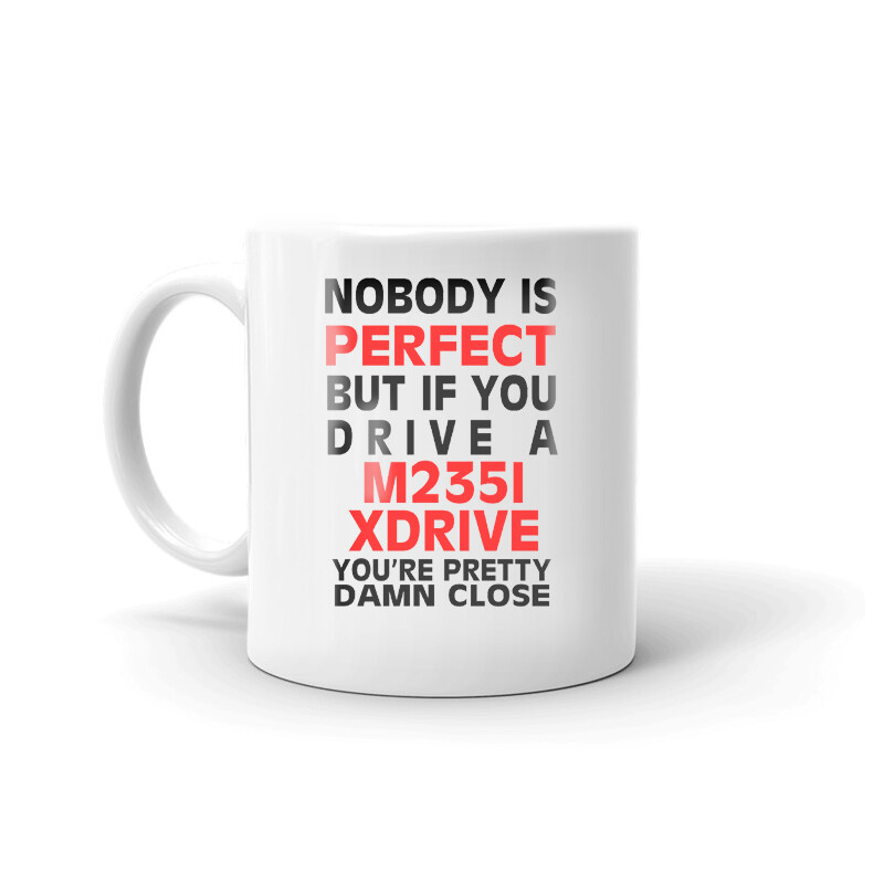 Nobody’s Perfect Except M235I XDRIVE Driver Coffee Tea Ceramic Mug Office Cup