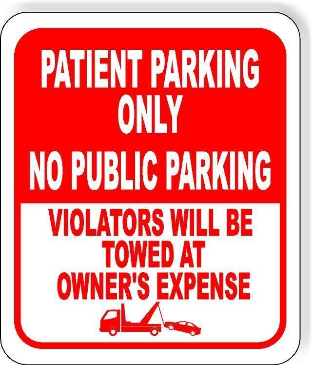 PATIENT PARKING ONLY NO PUBLIC PARKING TOWED RED Aluminum Composite Sign