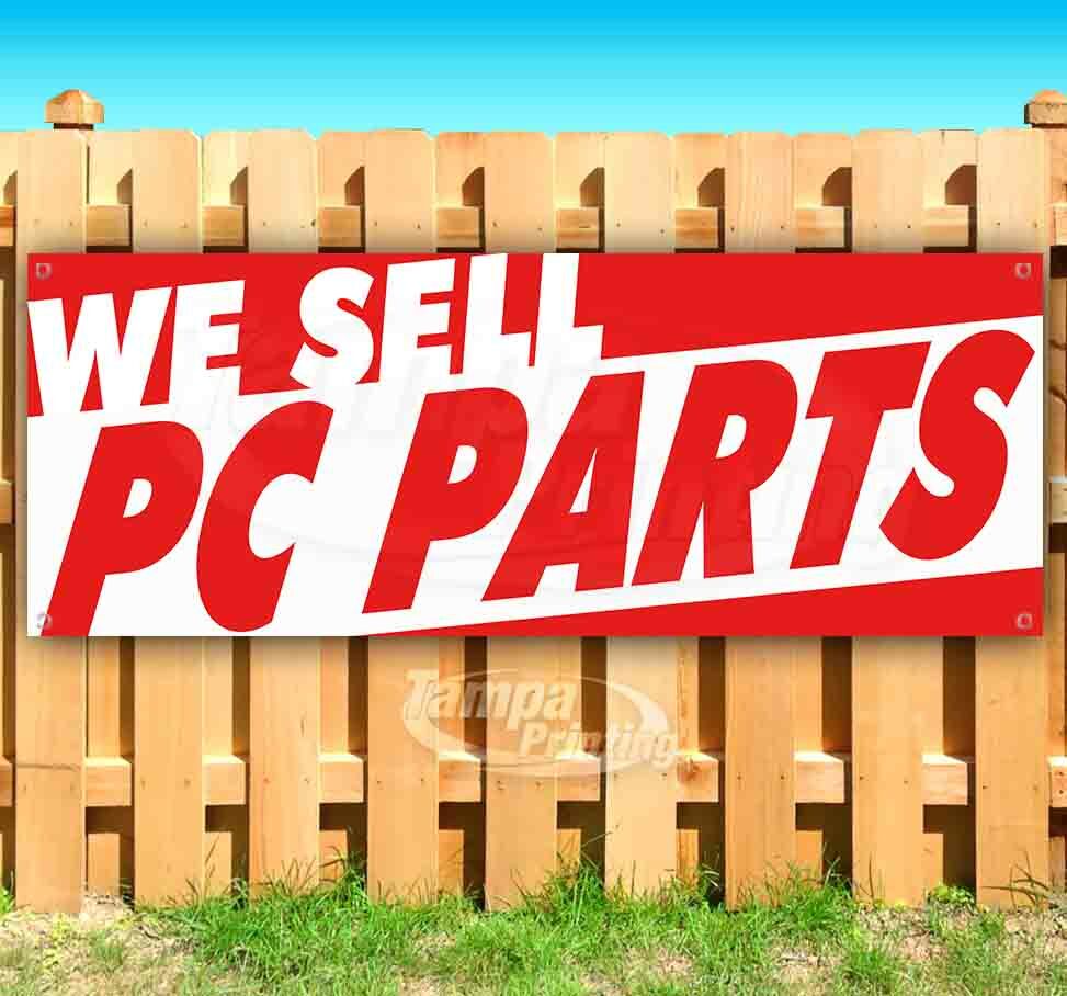 WE SELL PC PARTS Advertising Vinyl Banner Flag Sign Many Sizes