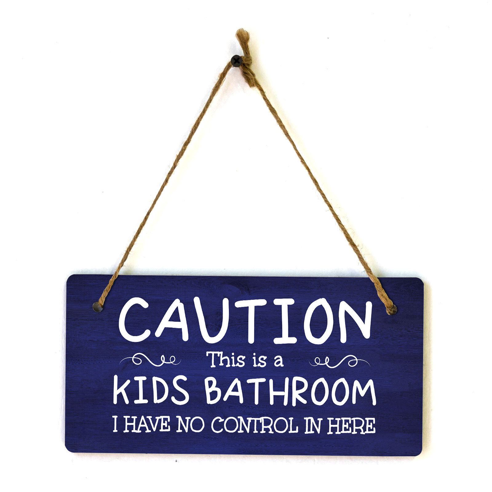 Caution This Is A Kids Bathroom I Have No Control In Here 5×10 Hanging Plus