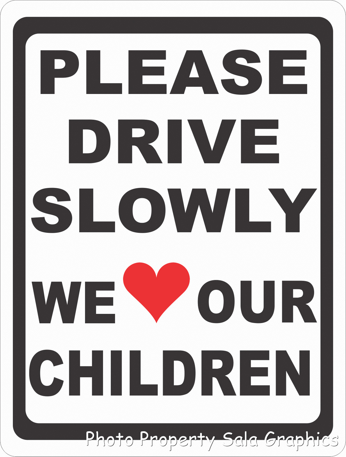 Please Drive Slowly We Love Our Children Sign w/ Heart. Size Options. Slow Down