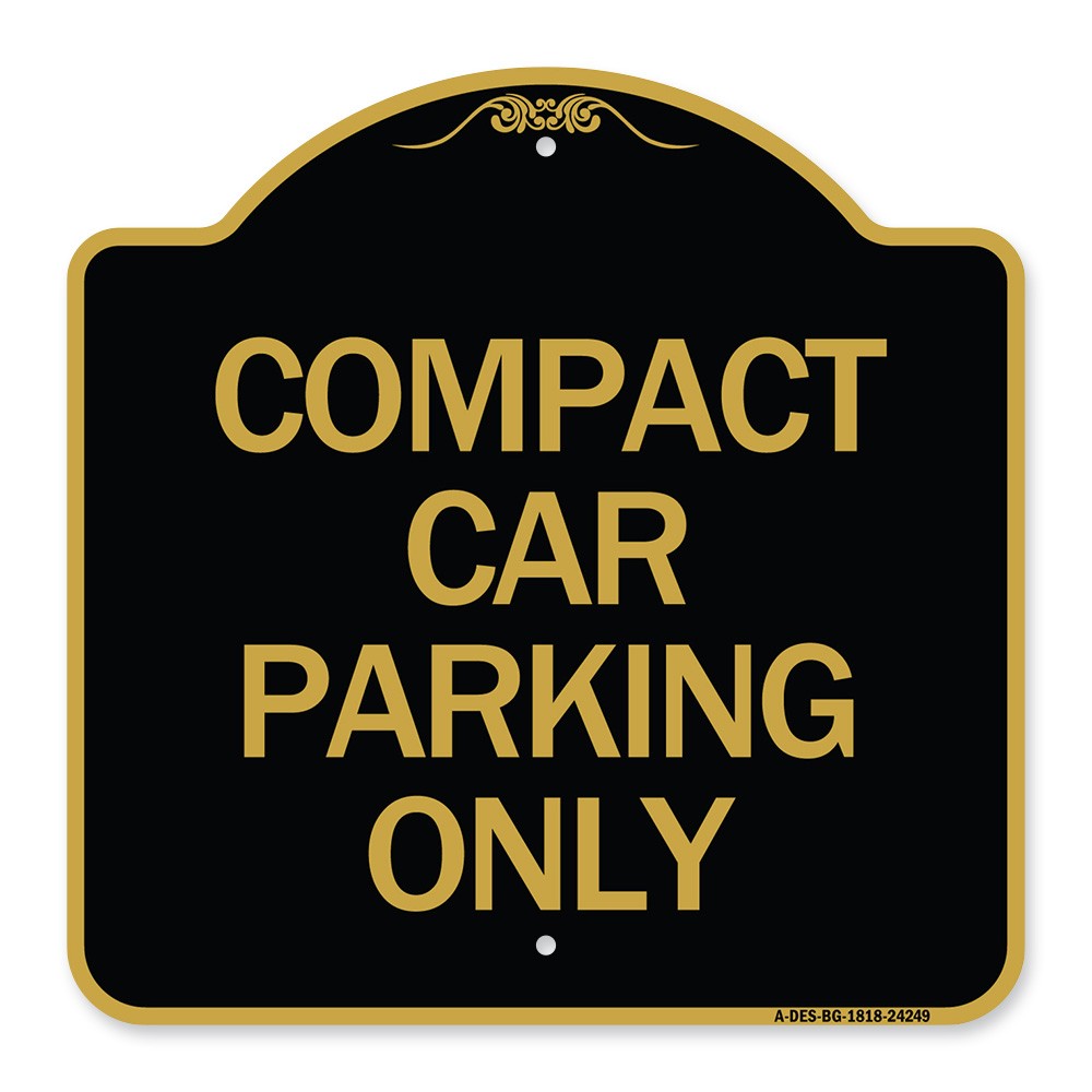 Designer Series – Compact Car Parking Only Heavy Gauge Aluminum