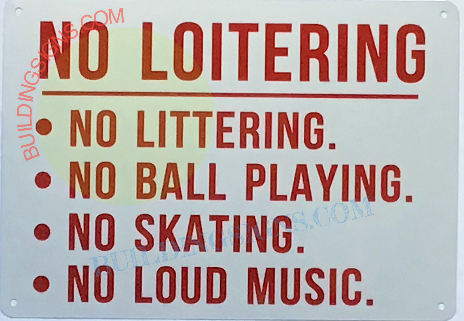 NO LOITERING, NO LITTERING, NO BALL PLAYING…SIGN (7×10, White, Aluminum
