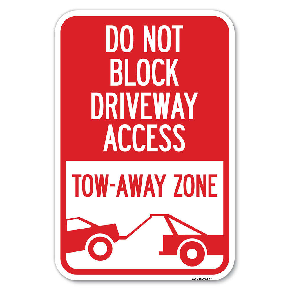 Do Not Block Driveway Access – Tow Away Zone W Heavy Gauge Aluminum Parking Sign