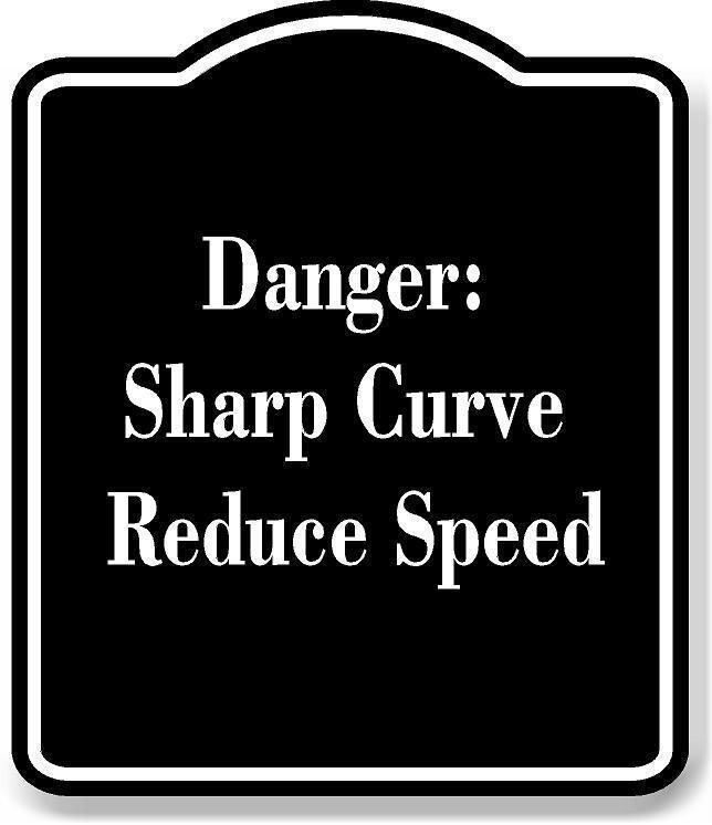 Danger Sharp Curve Reduce Speed BLACK Aluminum Composite Sign