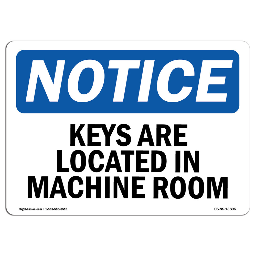 Keys Are Located In Machine Room OSHA Notice Sign Metal Plastic Decal