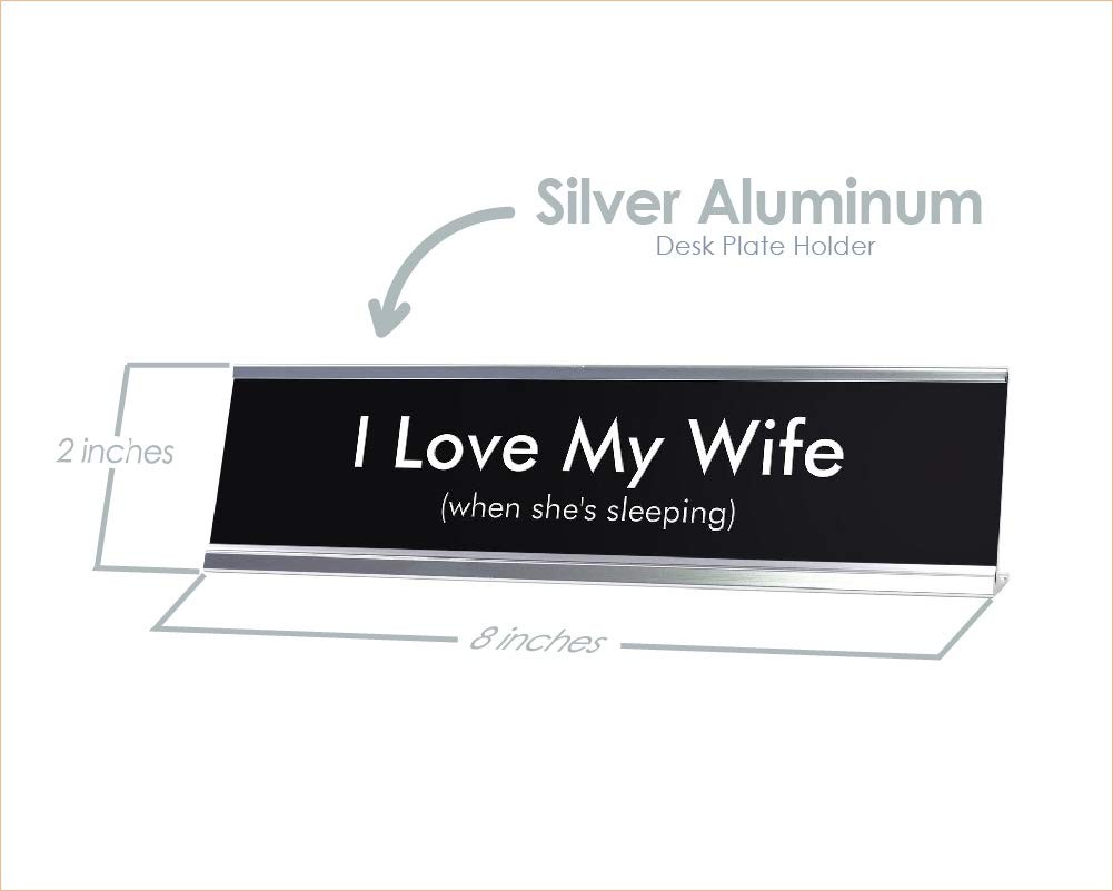 I Love My Wife when she’s sleeping Novelty Desk Sign