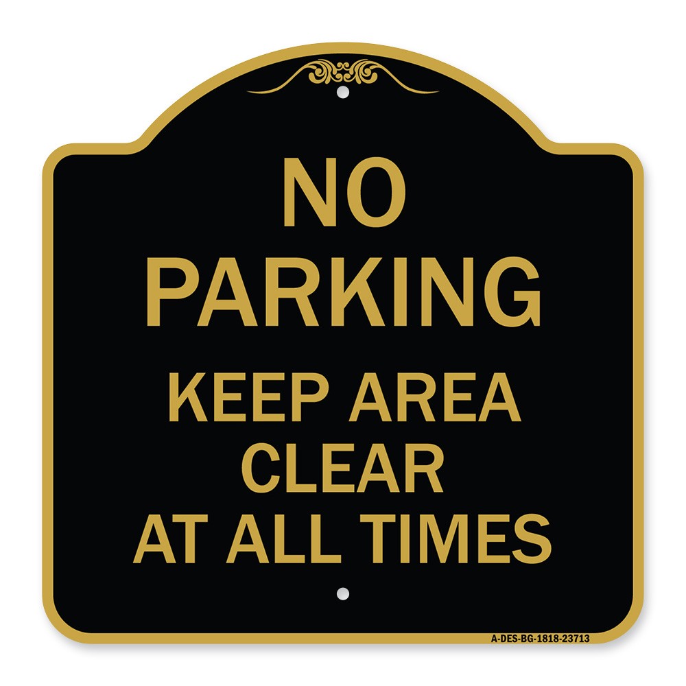 Designer Series – No Parking Keep Area Clear at All Times Heavy Gauge Aluminum