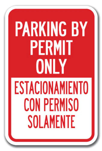 Parking By Permit Only/Estacionamiento Con Permiso Solamente Sign 12″x18″ Alumin