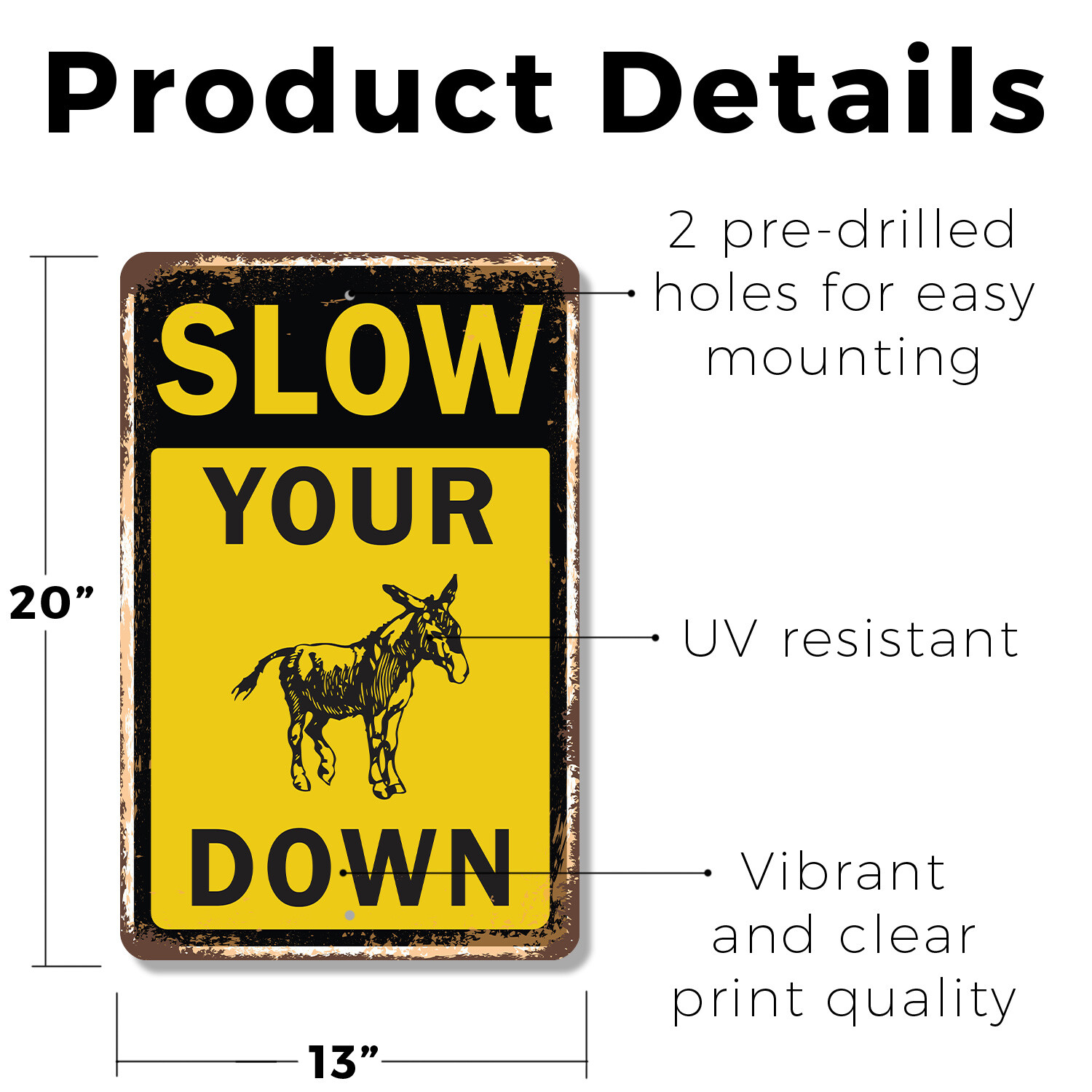 Slow Your ___ Down Novelty Sign Fun Gift Durable Weatherproof