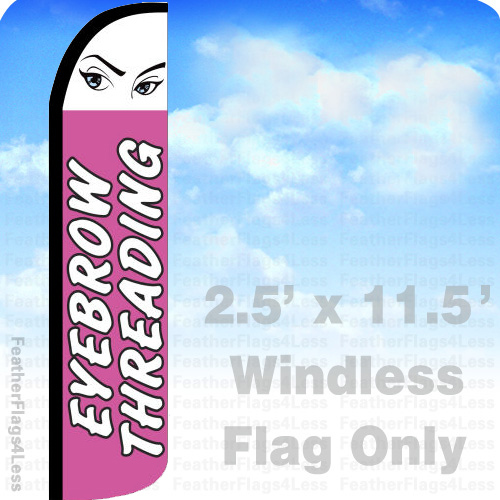 EYEBROW THREADING Windless Swooper Flag Feather Banner Sign 2.5×11.5′ – pz