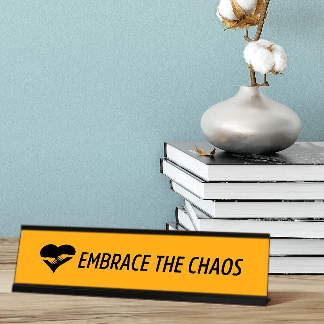 Embrace the Chaos, Yellow Black Frame Desk Sign (2 x 8″)