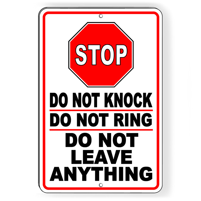 Stop Do Not Knock Do Not Ring Do Not Leave Anything Metal Sign 5 SIZES SI183