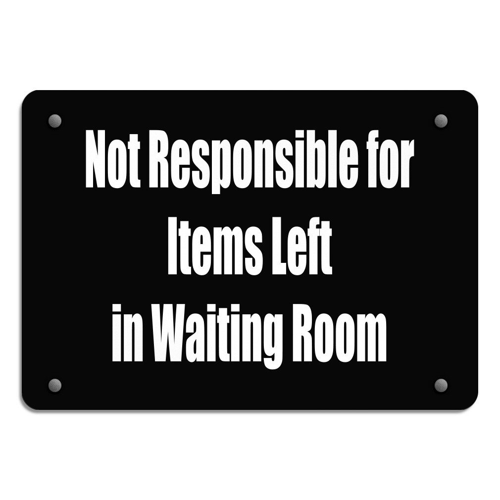 Aluminum Horizontal Metal Sign Not Responsible for Items Left in Waiting Room