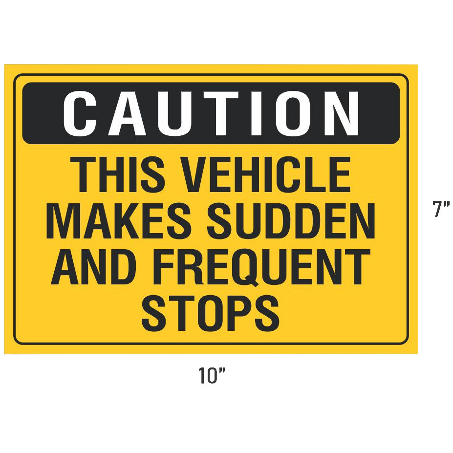 Caution This Vehicle Makes Sudden & Frequent Stops 10″ x 7″ Vinyl Sticker Decal