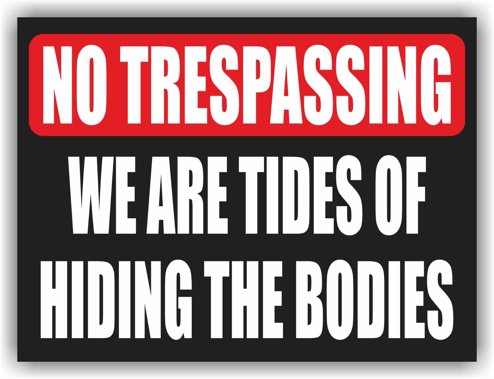 NO TRESPASSING WE ARE TIDES OF HIDING Yard Sign Corrugate Plastic with H-Stakes